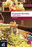 El Puesto de fruta y otros relatos - ���� A2 - B1 - 