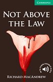 Cambridge English Readers - ���� 3: Lower/Intermediate Not Above the Law - 